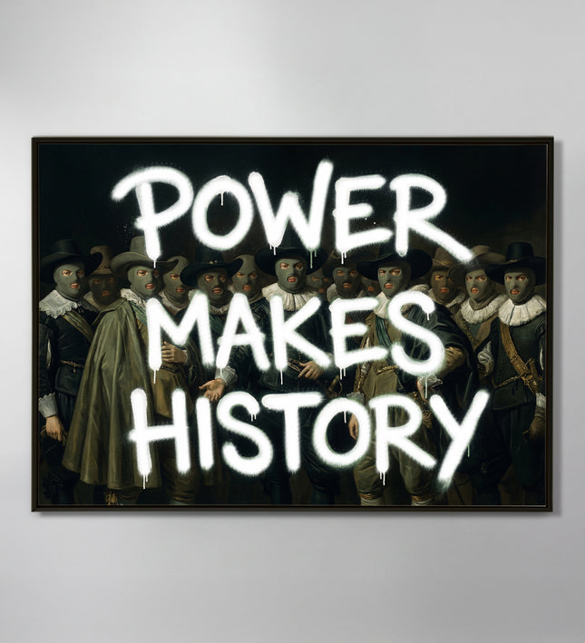 POWER MAKES HISTORY
